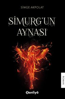 Simurg'un Aynası - Simge Akpolat PDF İndir