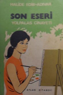 Son Eseri - Yolpalas Cinayeti / 41-B-24 - Halide Edib Adıvar PDF İndir
