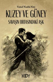 Kuzey ve Güney: Savaşın Ortasındaki Aşk - Yusuf Kudsi Koç PDF İndir