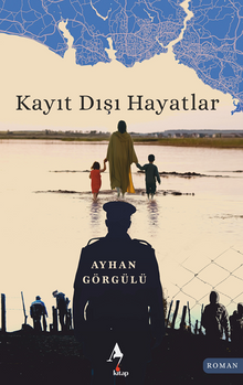 Kayıt Dışı Hayatlar - Ayhan  Görgülü PDF İndir