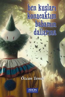 Ben Kuşları Konacaktım Babamın Dallarına - Özcan Temel PDF İndir