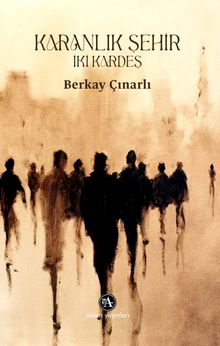 Karanlık Şehir: İki Kardeş - Berkay Çınarlı PDF İndir