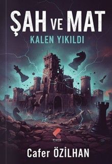 Şah ve Mat  Kalen Yıkıldı - Cafer Özilhan PDF İndir