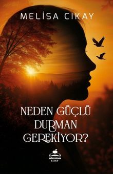 Neden Güçlü Durman Gerekiyor ? - Melisa Cıkay PDF İndir