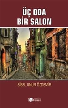 Üç Oda Bir Salon - Sibel Unur Özdemir PDF İndir