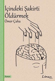 İçindeki Şakirti Öldürmek - Prof. Dr. Ömer Çaha PDF İndir