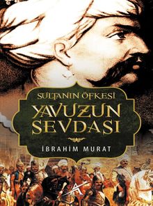 Sultanın Öfkesi Yavuzun Sevdası - İbrahim Murat