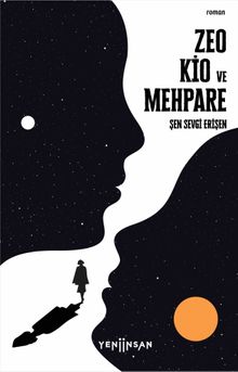 Zeo Kio ve Mehpare  Koyu Mavi Bir Yolun İlk Romanı - Şen Sevgi Erişen PDF İndir