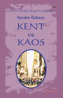 Kent ve Kaos / Omnia Mors Aequat Beşlisi 1 - Necdet Özkaya PDF İndir