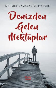 Denizden Gelen Mektuplar - Mehmet Ramazan Yurtsever PDF İndir