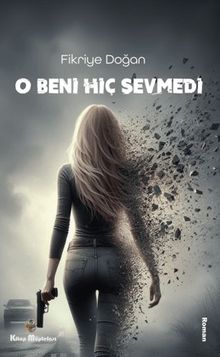 O Beni Hiç Sevmedi - Fikriye Doğan PDF İndir