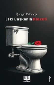 Eski Başkanın Klozeti - Şuayip Odabaşı PDF İndir