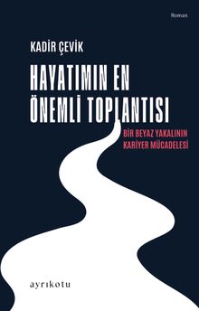 Hayatımın En Önemli Toplantısı - Kadir Çevik PDF İndir