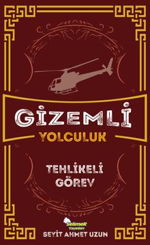 Gizemli Yolculuk / Tehlikeli Görev - Seyit Ahmet Uzun PDF İndir