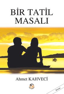 Bir Tatil Masalı - Ahmet Kahveci PDF İndir