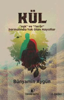 Kül  “Aşk” ve “Terör” Sarmalında Yok Olan Hayatlar - Bünyamin Aygün PDF İndir
