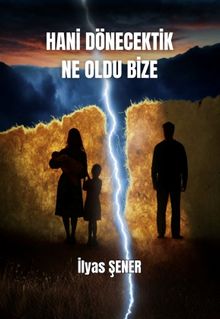 Hani Dönecektik Ne Oldu Bize - İlyas Şener PDF İndir
