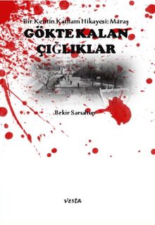 Gökte Kalan Çığlıklar  Bir Şehrin Katliam Hikayesi - Bekir Sarıaltun PDF İndir
