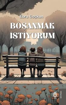 Boşanmak İstiyorum - Ebru Coşkun PDF İndir