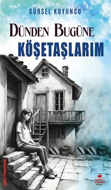 Dünden Bugüne Köşetaşlarım - Gürsel Koyuncu PDF İndir
