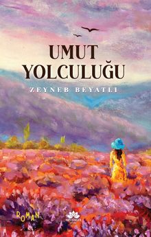 Umut Yolculuğu - Zeyneb Beyatlı PDF İndir