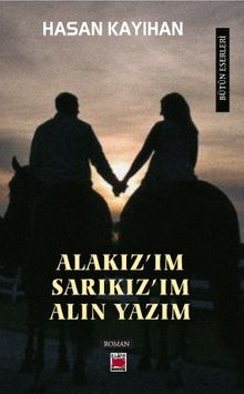 Alakız'ım, Sarıkız'ım, Alın Yazım - Hasan Kayıhan PDF İndir
