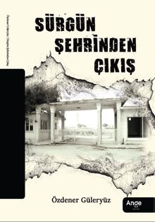 Sürgün Şehrinden Çıkış - Özdener Güleryüz PDF İndir