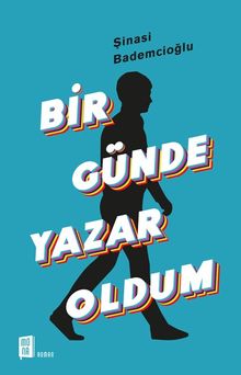 Bir Günde Yazar Oldum - Şinasi Bademcioğlu PDF İndir