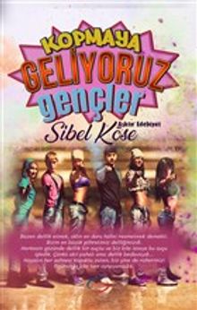 Kopmaya Geliyoruz Gençler - Sibel Köse PDF İndir