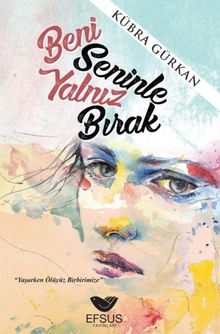 Beni Seninle Yalnız Bırak - Kübra Gürkan PDF İndir