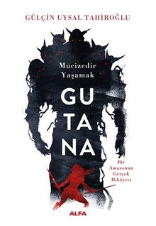 Gutana  Mucizedir Yaşamak - Gülçin Uysal Tahiroğlu PDF İndir