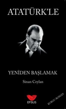 Atatürk'le Yeniden Başlamak - Sinan Ceylan