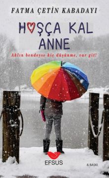 Hoşça Kal Anne - Fatma Çetin Kabadayı PDF İndir
