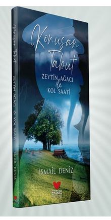 Konuşan Tabut Zeytin Ağacı İle Kol Saati - İsmail Deniz