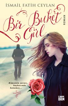 Bir Buket Gül - İsmail Fatih Ceylan