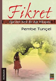 Fikret  Ege'den Kırık Bir Aşk Hikayesi - Pembe Tunçel