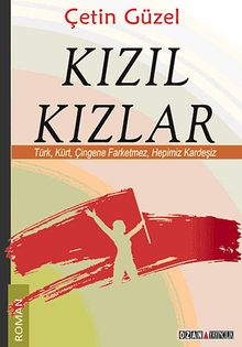 Kızıl Kızlar  Türk, Kürt, Çingene Farketmez, Hepimiz Kardeşiz - Çetin Güzel PDF İndir