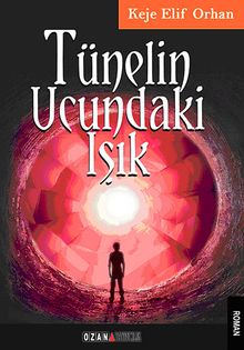 Tünelin Ucundaki Işık - Keje Elif Orhan PDF İndir
