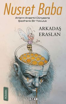 Nusret Baba  Arıların Anaerkil Dünyasına Şizofrenik Bir Yolculuk - Arkadaş Eraslan PDF İndir