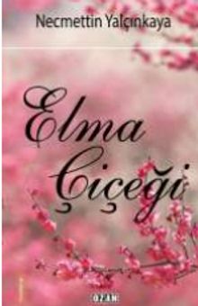 Elma Çiçeği - Necmettin Yalçınkaya PDF İndir