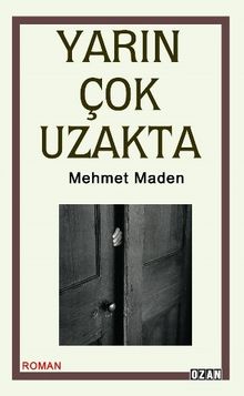 Yarın Çok Uzakta - Mehmet Maden PDF İndir