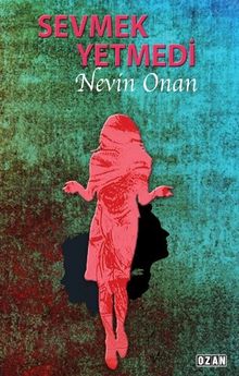 Sevmek Yetmedi - Nevin Onan PDF İndir