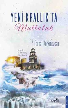 Yeni Krallık'ta Mutluluk - Ferhat Korkmazcan PDF İndir