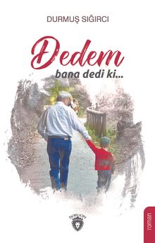 Dedem bana dedi ki… - Durmuş Sığırcı PDF İndir