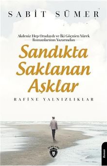 Sandıkta Saklanan Aşklar  Rafine Yalnızlıklar - Sabit Sümer PDF İndir