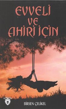 Evveli ve Ahiri İçin - Birsen Çelikel PDF İndir