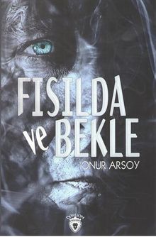 Fısılda ve Bekle - Onur Arsoy PDF İndir