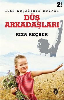 Düş Arkadaşları  1968 Kuşağının Romanı - Rıza Reçber PDF İndir