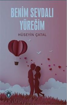 Benim Sevdalı Yüreğim - Hüseyin Çatal PDF İndir