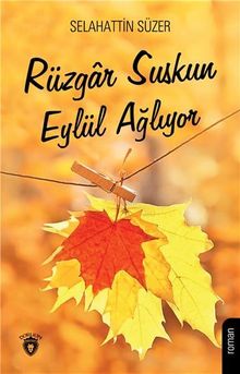 Rüzgar Suskun Eylül Ağlıyor - Selahattin Süzer PDF İndir